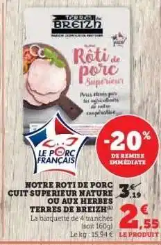 Hyper U NOTRE ROTI DE PORC CUIT SUPERIEUR NATURE OU AUX HERBES TERRES DE BREIZH offre