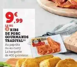 Hyper U RIBS DE PORC GOURMANDS TRADIVAL offre
