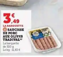 Hyper U SAUCISSE DE PORC AUX OLIVES TRADIVAL offre