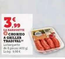 Hyper U CHORIZO A GRILLER TRADIVAL offre