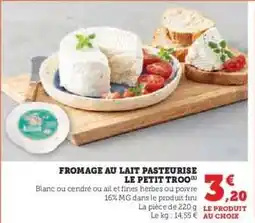 Hyper U FROMAGE AU LAIT PASTEURISÉ LE PETIT TRÔO offre