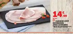 Hyper U JAMBON CUIT SUPÉRIEUR AVEC COUENNE NOS ÉLEVEURS offre