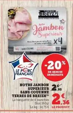 Hyper U NOTRE JAMBON SUPERIEUR SANS COUENNE TERRES DE BREIZH offre