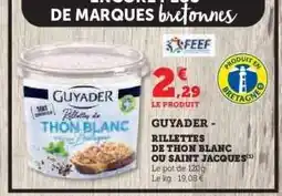 Hyper U GUYADER - RILLETTES DE THON BLANC OU SAINT JACQUES offre