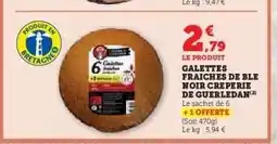 Hyper U GALETTES FRAICHES DE BLE NOIR CREPERIE DE GUERLEDAN offre