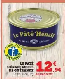 Hyper U LE PÂTÉ HÉNAFF AU SEL DE GUÉRANDE offre