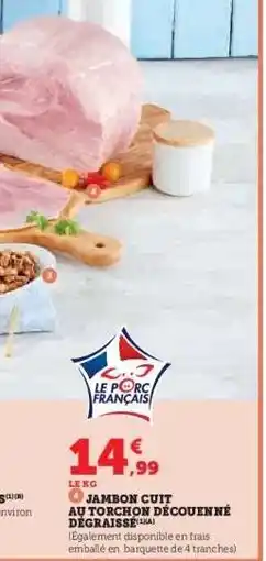 Hyper U JAMBON CUIT AU TORCHON DÉCOUENNÉ DÉGRAISSÉ offre