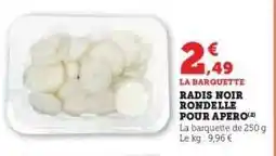 Hyper U RADIS NOIR RONDELLE POUR APERO offre