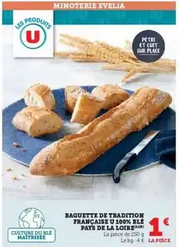 Hyper U BAGUETTE DE TRADITION FRANÇAISE U 100% BLÉ PAYS DE LA LOIRE offre
