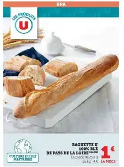 Hyper U BAGUETTE U 100% BLÉ DE PAYS DE LA LOIRE offre