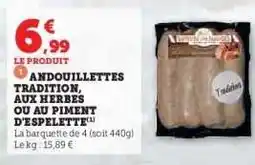 Hyper U ANDOUILLETTES TRADITION, AUX HERBES OU AU PIMENT D'ESPELETTE offre