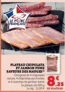 Hyper U PLATEAU CHIPOLATA ET JAMBON FUMÉ SAVEURS DES MAUGES offre