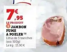 Hyper U JAMBON FUME A POELER offre