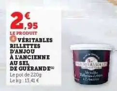 Hyper U VÉRITABLES RILLETTES D'ANJOU À L'ANCIENNE AU SEL DE GUÉRANDE offre