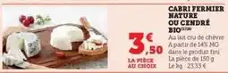 Hyper U CABRI FERMIER NATURE OU CENDRÉ BIO offre