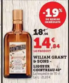 Hyper U WILIAM GRANT & SONS - LIQUEUR COINTREAU 40° offre