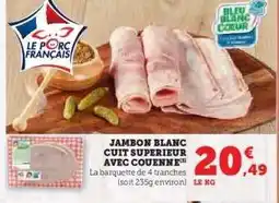 Hyper U JAMBON BLANC CUIT SUPERIEUR AVEC COUENNE offre