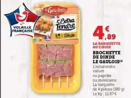 Hyper U Brochette de Dinde Le Gaulois offre