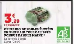 Hyper U OEUFS BIO DE POULES ÉLEVÉES EN PLEIN AIR TOUS CALIBRES PONDUS DANS LE MAINE offre