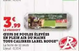 Hyper U ŒUFS DE POULES ÉLEVÉES EN PLEIN AIR DU MAINE TOUS CALIBRES LABEL ROUGE offre