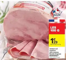 Carrefour Jambon cuit supérieur sans couenne Recette Originale MADRANGEm offre
