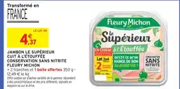 Intermarché FLEURY MICHON Jambon le supérieur cuit à l'étouffée conservation sans nitrite offre