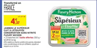 Intermarché FLEURY MICHON Jambon le supérieur cuit à l'étouffée conservation sans nitrite offre