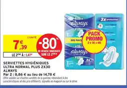 Intermarché ALWAYS Serviettes hygiéniques Ultra Normal Plus 2x30 offre