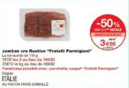 Monoprix Jambon cru rustico fratelli parmigiani offre