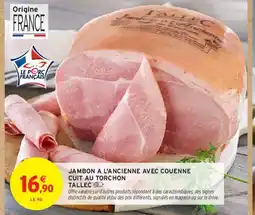Intermarché Jambon a l'ancienne avec couenne cuit au torchon offre