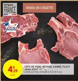 Intermarché Côte de porc échine, carré, filet jean roze offre
