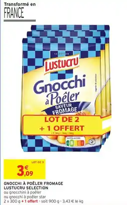 Intermarché Gnocchi à poêler fromage lustucru selection offre