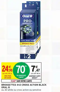 Intermarché ORAL B Brossettes 4+2 cross action black offre