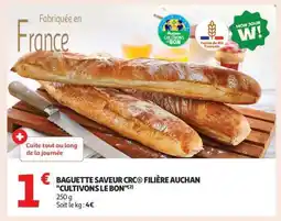 Auchan Baguette Saveur Crc Filière Auchan Cultivons Le Bon offre