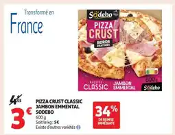 Auchan Pizza Crust Classic Jambon Emmental Sodebo offre
