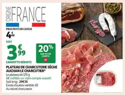 Auchan PLATEAU DE CHARCUTERIE SÈCHE AUCHAN LE CHARCUTIER offre