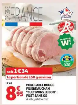 Auchan Porc Label Rouge Filière Auchan Cultivons Le Bon : Filet Sans Os offre