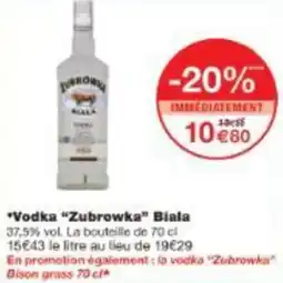 Monoprix Vodka zubrowka biala offre