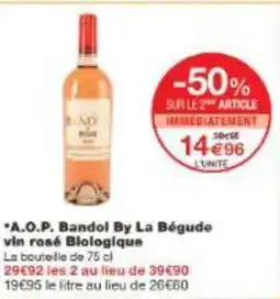 Monoprix Aop bandol by la bégude vin rosé blologique offre