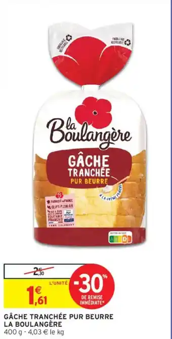 Intermarché LA BOULANGERE Gâche tranchée pur beurre offre