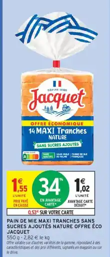 Intermarché JACQUET Pain de mie maxi tranches sans sucres ajoutés nature offre éco offre