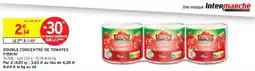 Intermarché FIORINI Double concentré de tomates offre