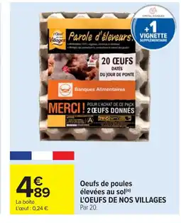 Cora x Carrefour L'OEUFS DE NOS VILLAGES Oeufs de poules élevées au sol offre