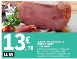 E.Leclerc JAMBON CUIT SUPÉRIEUR LE CROUSTIL FUMÉ 'JEAN BRIENT' offre