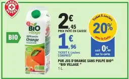 E.Leclerc PUR JUS D'ORANGE SANS PULPE BIO BIO VILLAGE offre