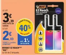 E.Leclerc BRIQUET EZ REACH BIC offre