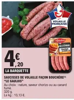 E.Leclerc SAUCISSES DE VOLAILLE FAÇON BOUCHÈRE LE GAULOIS offre