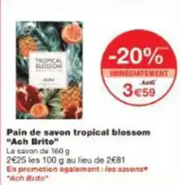 Monoprix Pain de savon tropical blossom ach brito offre