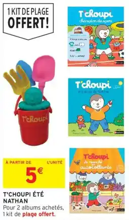 Intermarché T'choupi été nathan offre