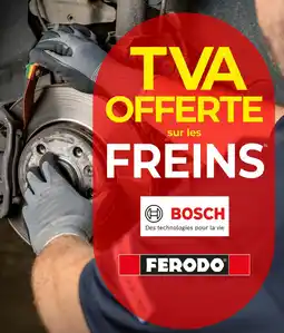 Bosch, Ferodo TVA offerte sur les freins Bosch et Ferodo